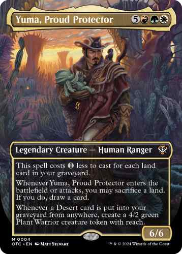 Desert Bloom decklist and upgrade guide: Yuma, Proud Protector card: A man holds a baby in a desert, Legendary Creature - Human Ranger. This spell costs 1 Mana less to cast for each land card in your graveyard.  Whenever Yuma, Proud Protector enters the battlefield or attacks, you may sacrifice a land. If you do, draw a card.  Whenever a Desert card is put into your graveyard from anywhere, create a 4/2 green Plant Warrior creature token with reach.